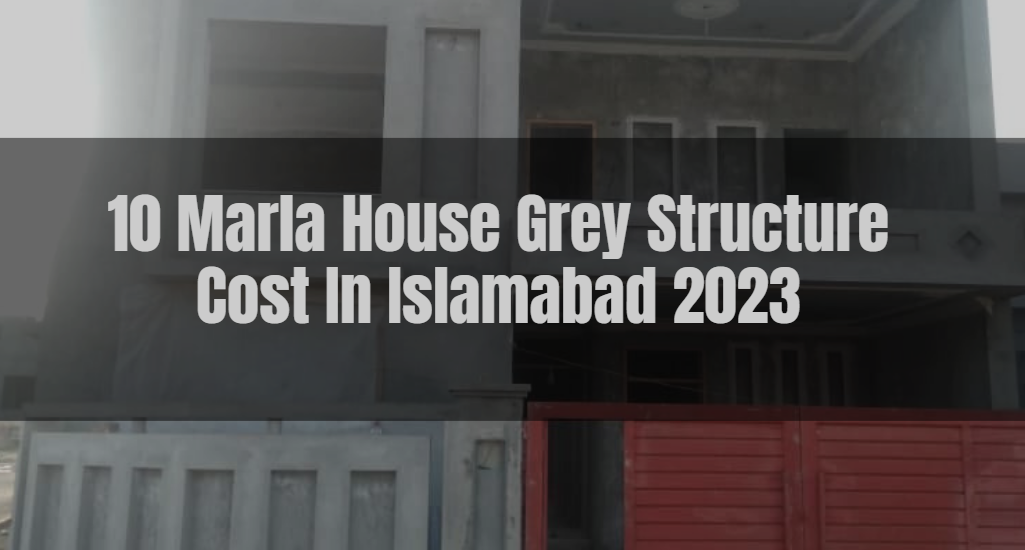 10 Marla House Grey Structure Cost In Islamabad 2023